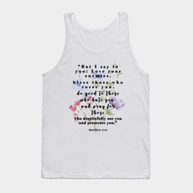 Matthew 5:44 Famous Bible Verse. Tank Top by AbstractArt14